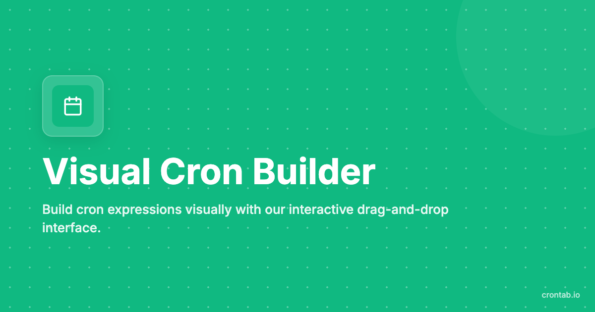 Visual Cron Builder - Build Cron Expressions Visually | Crontab.io ...